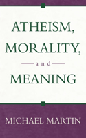 Atheism, Morality, and Meaning