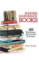 Making Handmade Books: 100+ Bindings, Structures & Forms