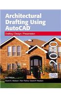 Architectural Drafting Using AutoCAD: Drafting/Design/Presentation: AutoCAD 2010
