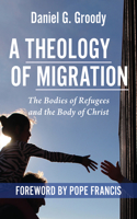 Theology of Migration: The Bodies of Refugees and the Body of Christ