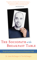 Sociopath at the Breakfast Table: Recognizing and Dealing with Antisocial and Manipulative People