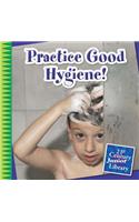 Practice Good Hygiene!