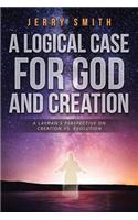 A Logical Case For God And Creation