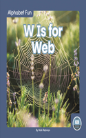 W Is for Web: (Alphabet Fun)