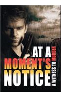 At a Moment's Notice