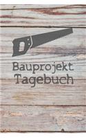 Bauprojekt Tagebuch: Tagebuch für Hausbau, Anbau, Umbau, Bau und Bauprojekt oder Renovierung einer Immobilie. Perfekt als Geschenk oder Geschenkidee für alle Bauherren, 