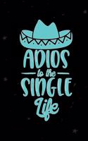 Adios to the Single Life