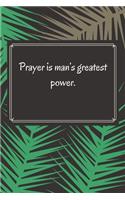 Prayer is man's greatest power