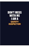 Don't Mess With Me I Am A Safety Inspector: Career journal, notebook and writing journal for encouraging men, women and kids. A framework for building your career.
