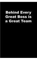 Behind Every Great Boss is a Great Team: black Lined Journal