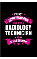 I'm Not superwoman but I'm a radiology technician so close enough: radiology technician Notebook journal Diary Cute funny humorous blank lined notebook Gift for student school college ruled graduation gift ... job w