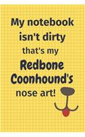 My Notebook Isn't Dirty That's My Redbone Coonhound's Nose Art: For Redbone Coonhound Dog Fans