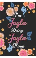 I'm Jayla Doing Jayla Things Notebook Birthday Gift