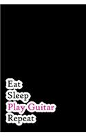 Eat Sleep Play Guitar Repeat