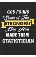God Found Some Of The Strongest Men And Made Them Statistician
