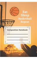 composition notebook college ruled Blank Lined Journal. Eat Sleep Basketball Repeat