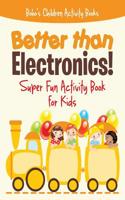 Better Than Electronics! Super Fun Activity Book for Kids