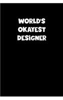 World's Okayest Designer Notebook - Designer Diary - Designer Journal - Funny Gift for Designer