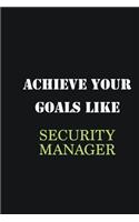 Achieve Your Goals Like Security manager: Writing careers journals and notebook. A way towards enhancement