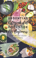 The Essential Ketogenic Diet Cookbook for Beginners: Your secret guide to ketosis