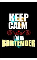 Keep calm. I'm a bartender: Notebook - Journal - Diary - 110 Lined pages - 6 x 9 in - 15.24 x 22.86 cm - Doodle Book - Funny Great Gift