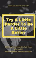 Try A Little Harder To Be A Little Better