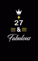 27 & Fabulous: funny and cute blank lined journal Notebook, Diary, planner Happy 27th twenty-seventh Birthday Gift for twenty seven year old daughter, son, boyfrie