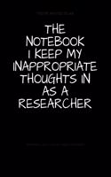 The Notebook I Keep My Inappropriate Thoughts In As A Researcher