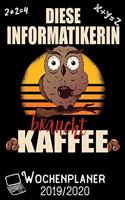 Diese Informatikerin braucht Kaffee - Wochenplaner 2019 - 2020: DIN A5 Kalender / Terminplaner / Wochenplaner 2019 / 2020 18 Monate: Juli 2019 bis Dezember 2020 - Jede Woche auf 2 Seiten