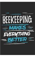 Beekeeping Makes Everything Better: Funny Cool Beekeeper Journal - Notebook - Workbook Diary - Planner-6x9 - 120 Dot Grid Pages With An Awesome Comic Quote On The Cover. Cute Gift For 