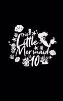 This little Mermaid is 10: 6x9 MERMAID - blank with numbers paper - notebook - notes