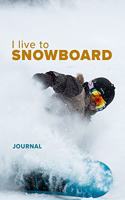 I live To Snowboard Journal: Blank Lined Gift Notebook For Snowboarders