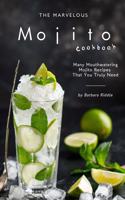 The Marvelous Mojito Cookbook