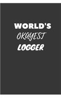 World's Okayest Logger Notebook: Lined Journal, 120 Pages, 6 x 9, Funny Dream Job, Starting New Career Gag Gift Journal Matte Finish