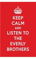 Keep Calm and Listen to the Everly Brothers: The Everly Brothers Designer Notebook