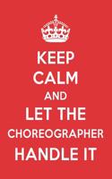 Keep Calm and Let the Choreographer Handle It: The Choreographer Designer Notebook