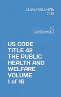 Us Code Title 42 the Public Health and Welfare Volume 1 of 16: Us Government