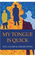 My Tongue Is Quick