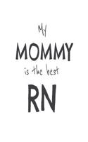 My Mommy Is The Best RN: Kids Proud Of Registered Nurse Mom Novelty Gift Notebook