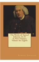 The Works of Samuel Johnson, LL.D. in Nine Volumes Volume the Eighth