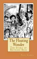 The Floating Wonder: The Story of Reynard Beck