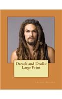 Dreads and Drolls: Large Print