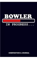 Bowler in Progress
