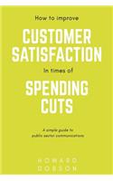 How to improve customer satisfaction in times of spending cuts