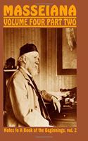 Masseiana Volume Four Part Two: Notes to a Book of the Beginnings, Vol. 2