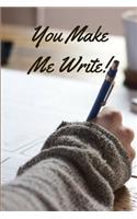 You Make Me Write!