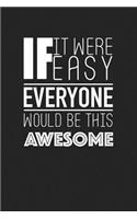 If It Were Easy Everyone Would Be This Awesome