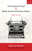 The House of Truth & Bloke and His American Bantu