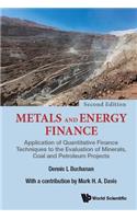 Metals and Energy Finance: Application of Quantitative Finance Techniques to the Evaluation of Minerals, Coal and Petroleum Projects (Second Edition)