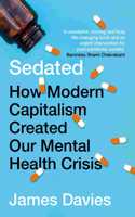 Sedated: How Modern Capitalism Created our Mental Health Crisis